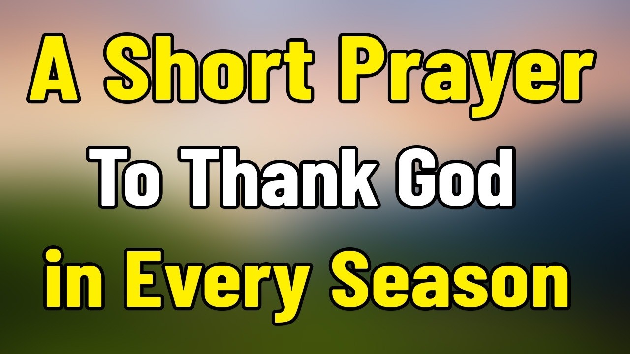 A Short Prayer to Thank God in Every Season — Powerful Daily Prayer for Gratitude, Faith, Strength