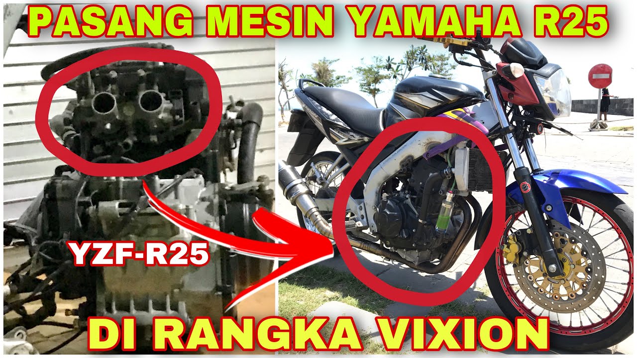 Pasang Mesin Yamaha R25/MT25 di Rangka VIXION / R15 / XABRE / XSR155