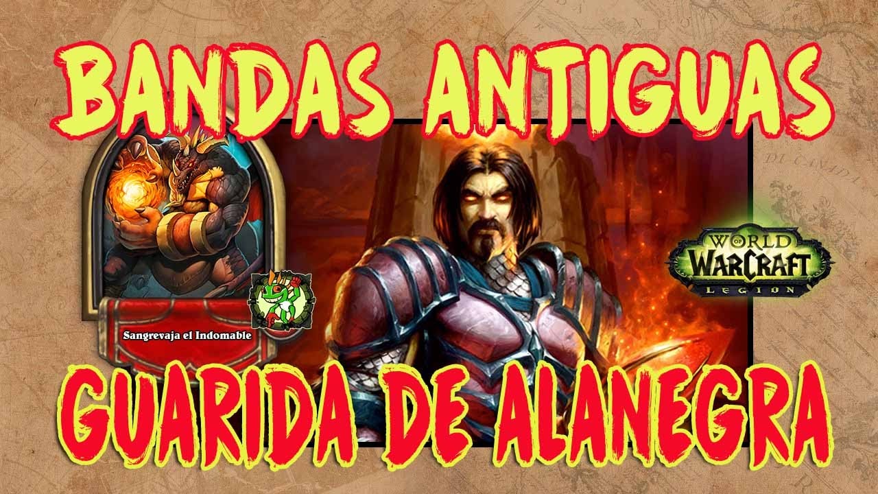 Bandas Antiguas| Guarida de Alanegra | World of Warcraft