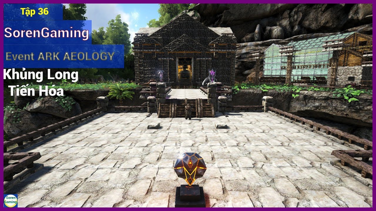ARK Mới Event AEOLOGY Tập 36 sẵn s&agrave;ng mở cổng Boss