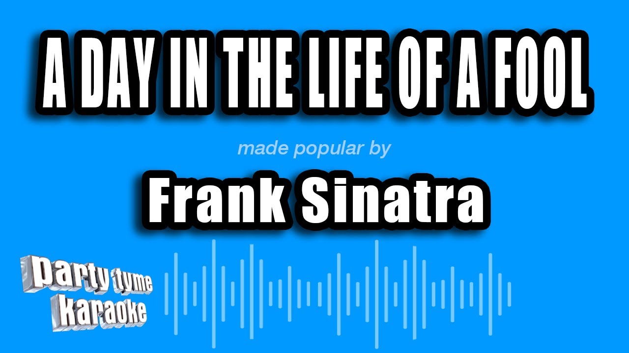 Frank Sinatra - A Day In The Life of a Fool (Karaoke Version)
