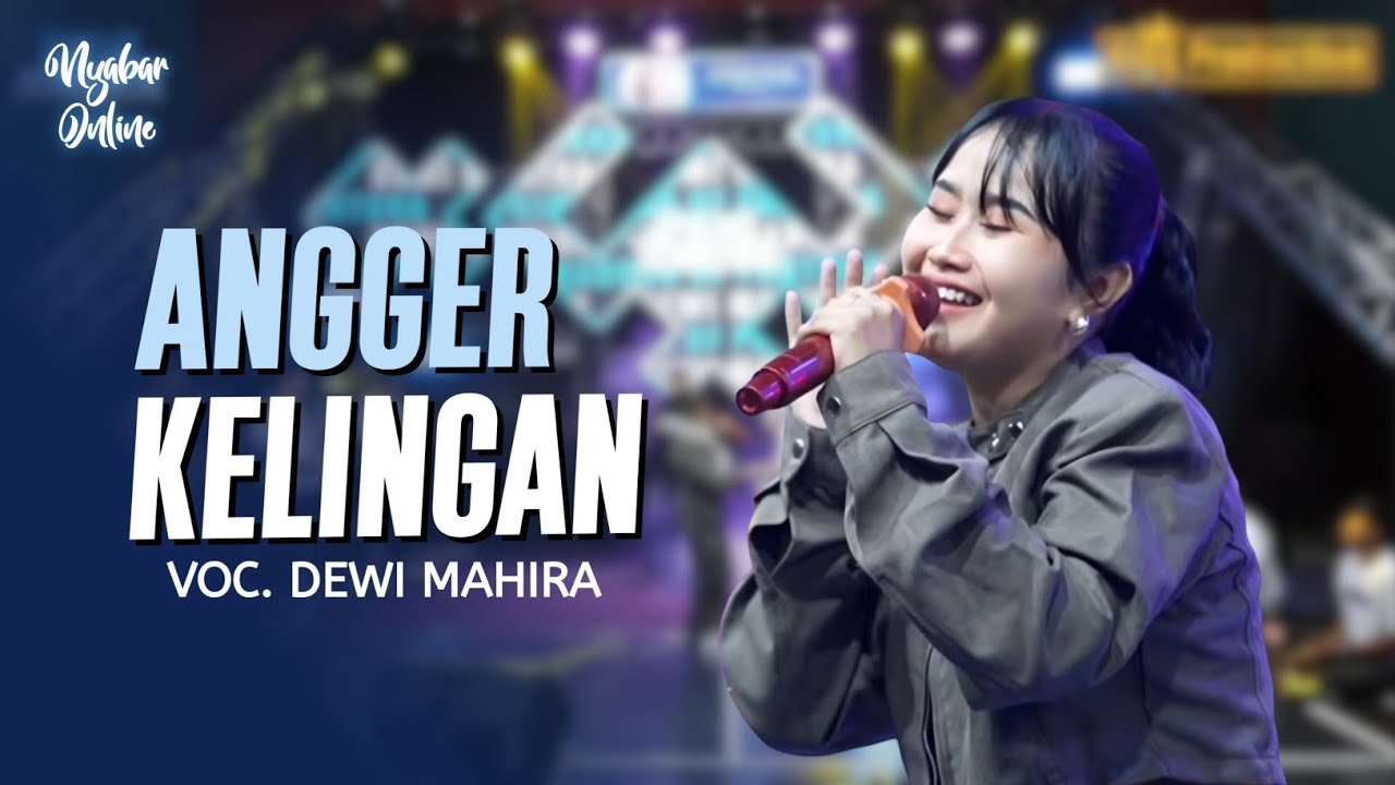 ANGGER KELINGAN - DEWI MAHIRA | NYABAR ONLINE PRIMADONA OF PANTURA | PART 1