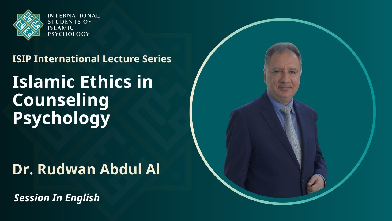 Islamic Ethics in Counseling Psychology| Dr. Rudwan Abdul Al| Lecture in English