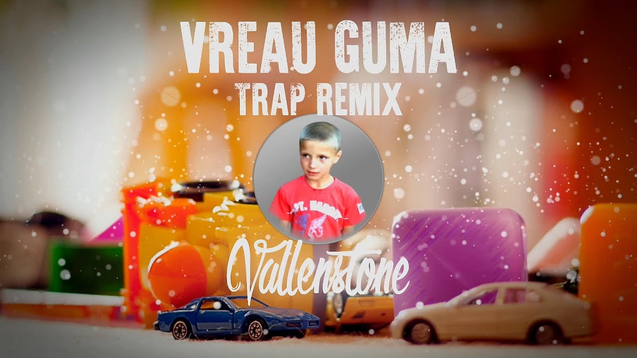 Vreau Guma TRAP REMIX (by Vallenstone)