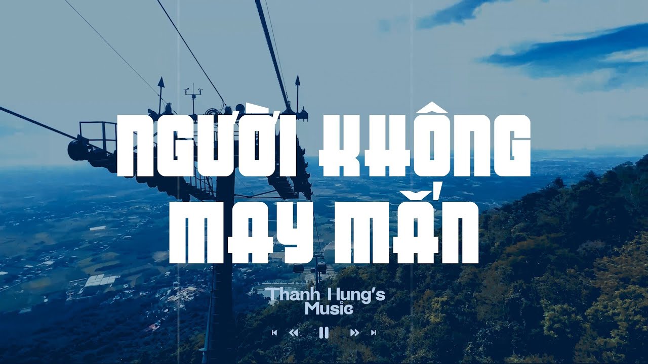 Người Không May Mắn - Kỷ Niệm Giam Cầm Chúng Ta | Liên Khúc Nhạc Trẻ Sâu Lắng Hay Nhất Thanh Hưng