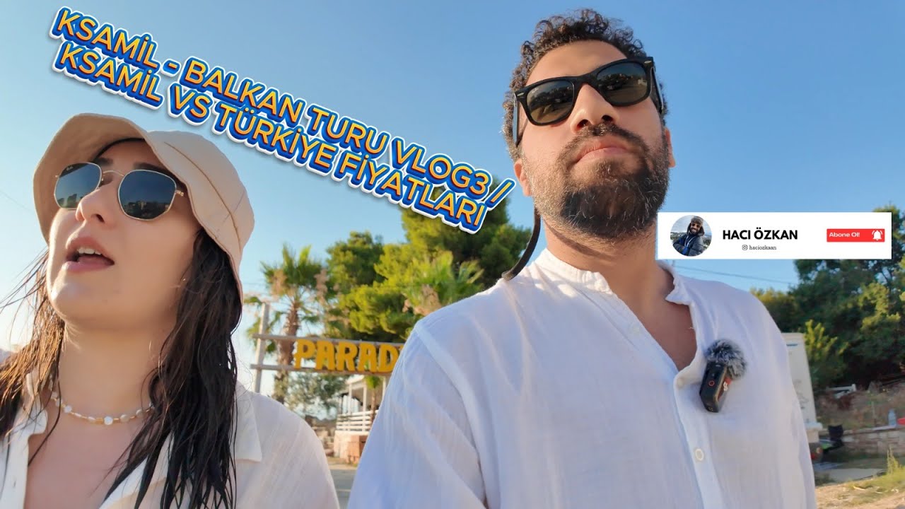 KSAMIL ŞOK ETTİ! Türkiye ile Fiyat Karşılaştırması | Balkan Turu VLOG 3