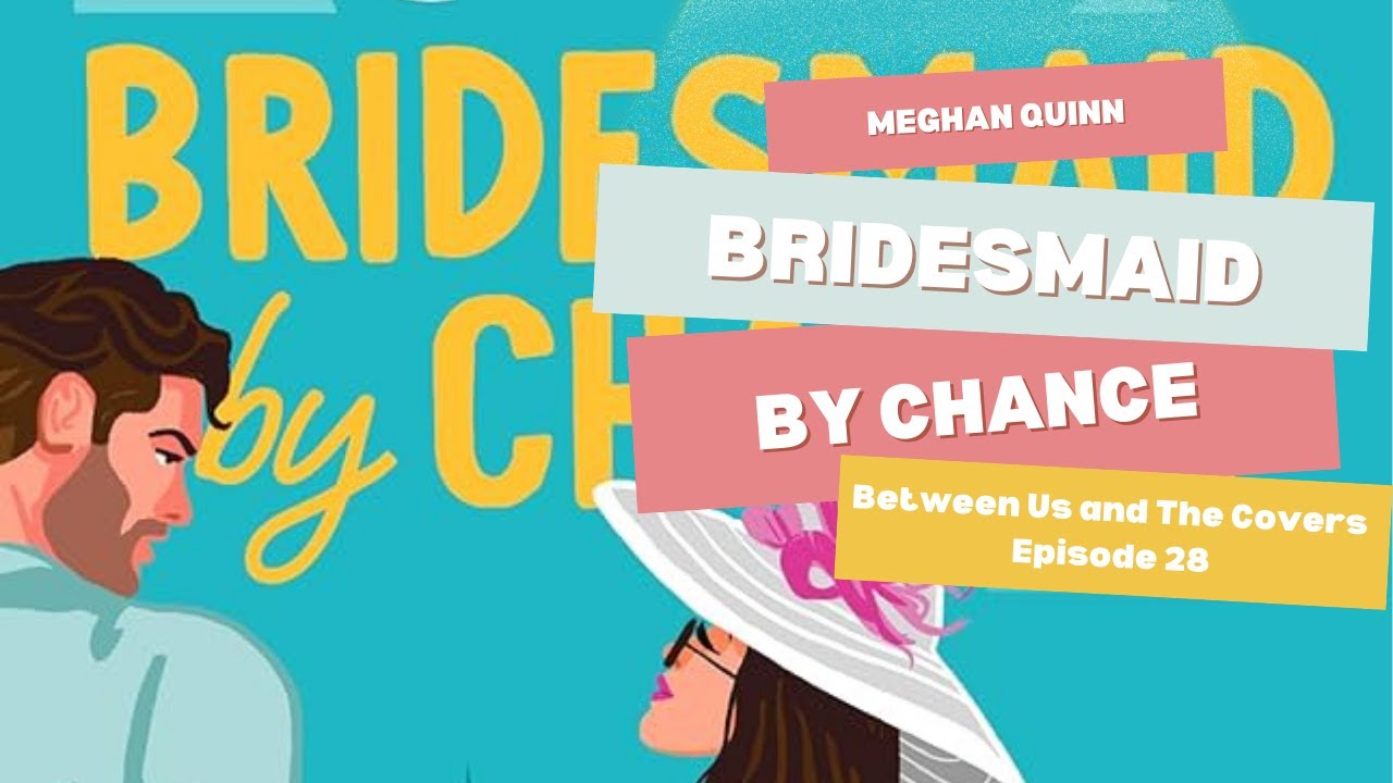 Episode 27  Bridesmaid by Chance by Meghan Quinn