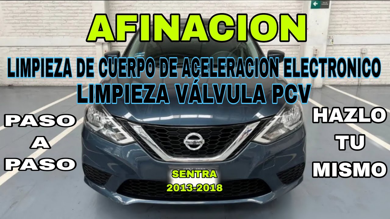 NISSAN SENTRA 2013-2018 AFINACION. LIMPIEZA DE CUERPO DE ACELERACION ELECTRONICO Y VALVULA PCV.