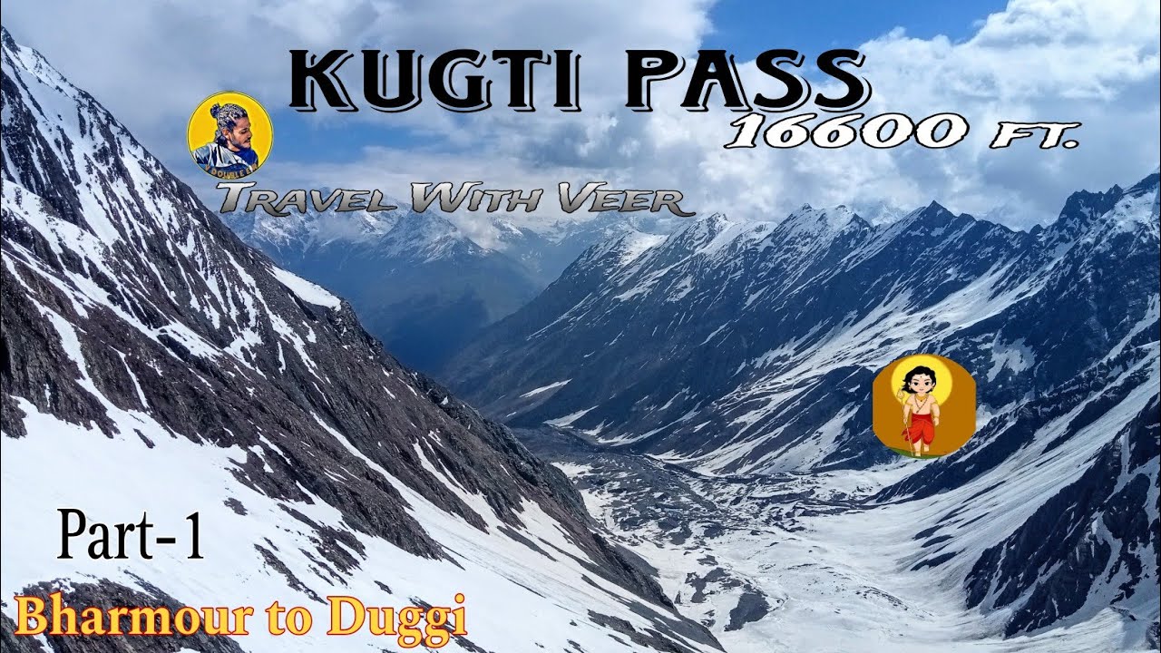KUGTI PASS Trek || Bharmour to Duggi || Part-1  @TravellwithVeer