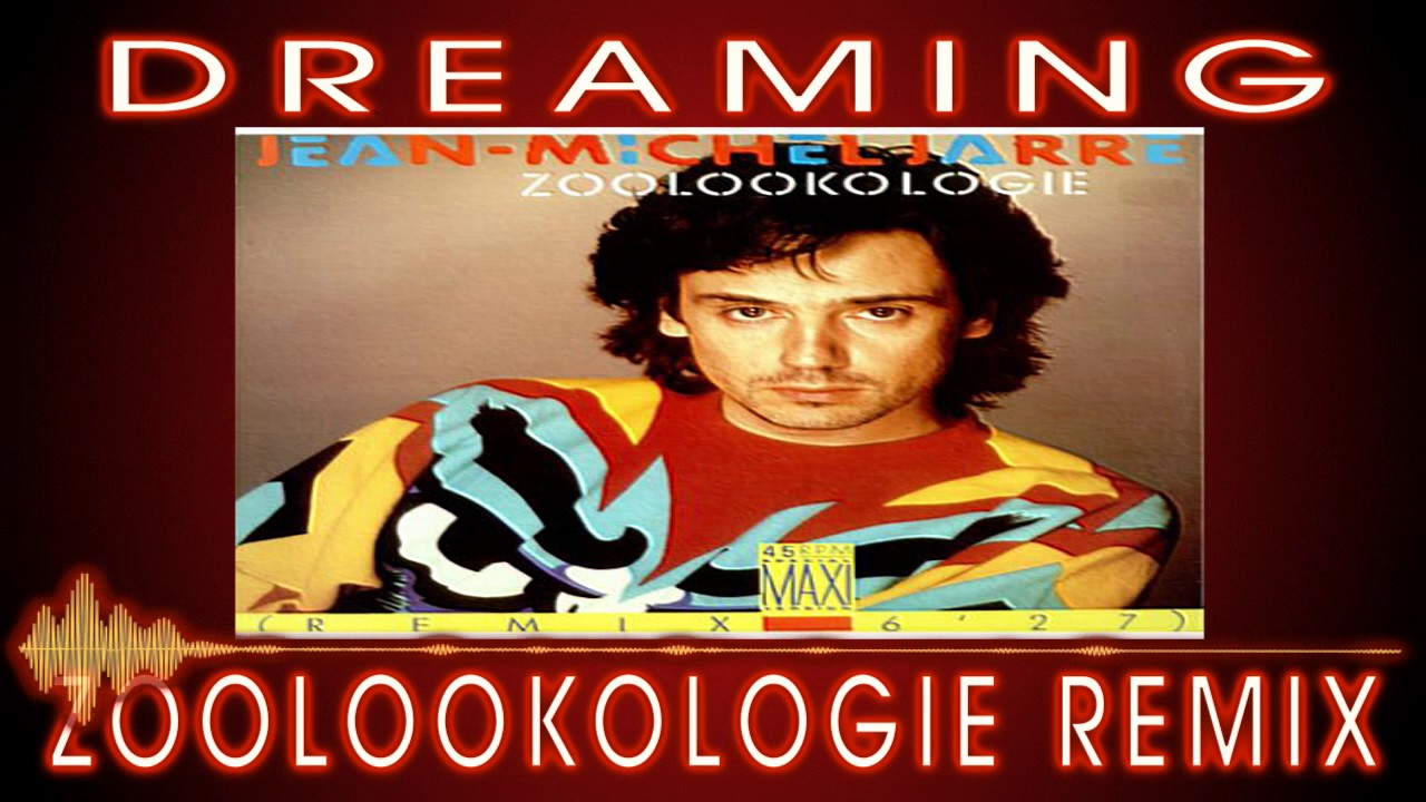 JEAN MICHEL JARRE - ZOOLOOKOLOGIE REMIX BY DREAMING