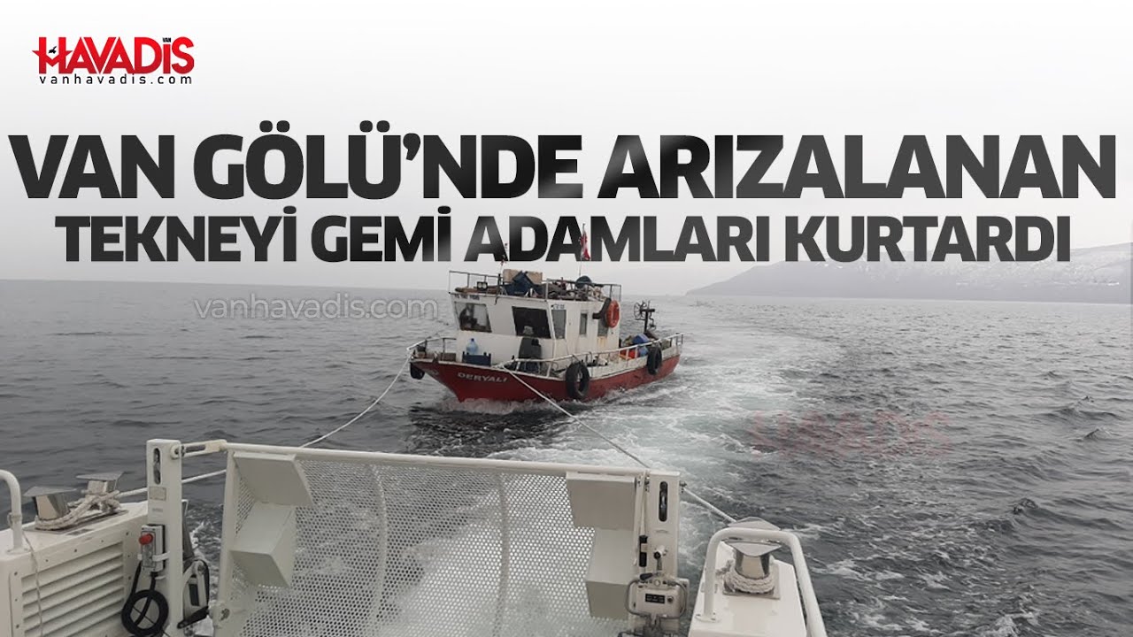 Van Gölü’nde arızalanan tekneyi Gemi Adamları kurtardı