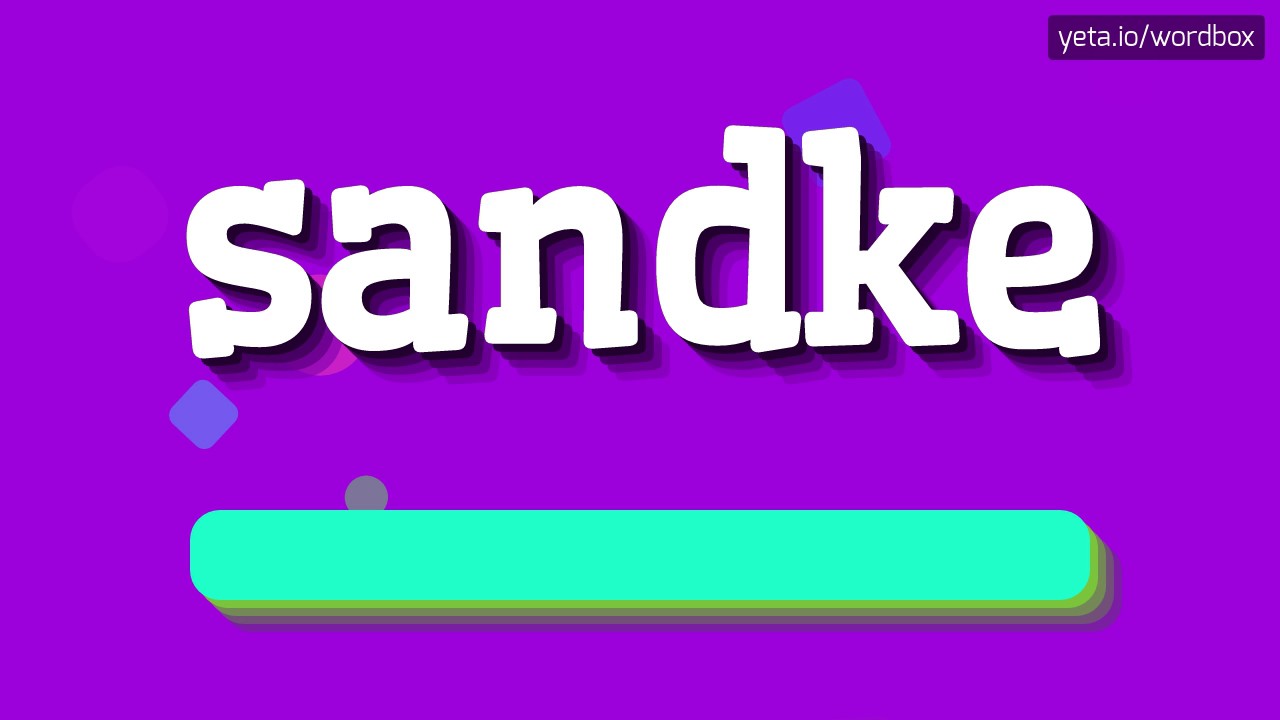 SANDKE - JAK POWIEDZIEĆ SANDKE? (SANDKE - HOW TO SAY SANDKE?)