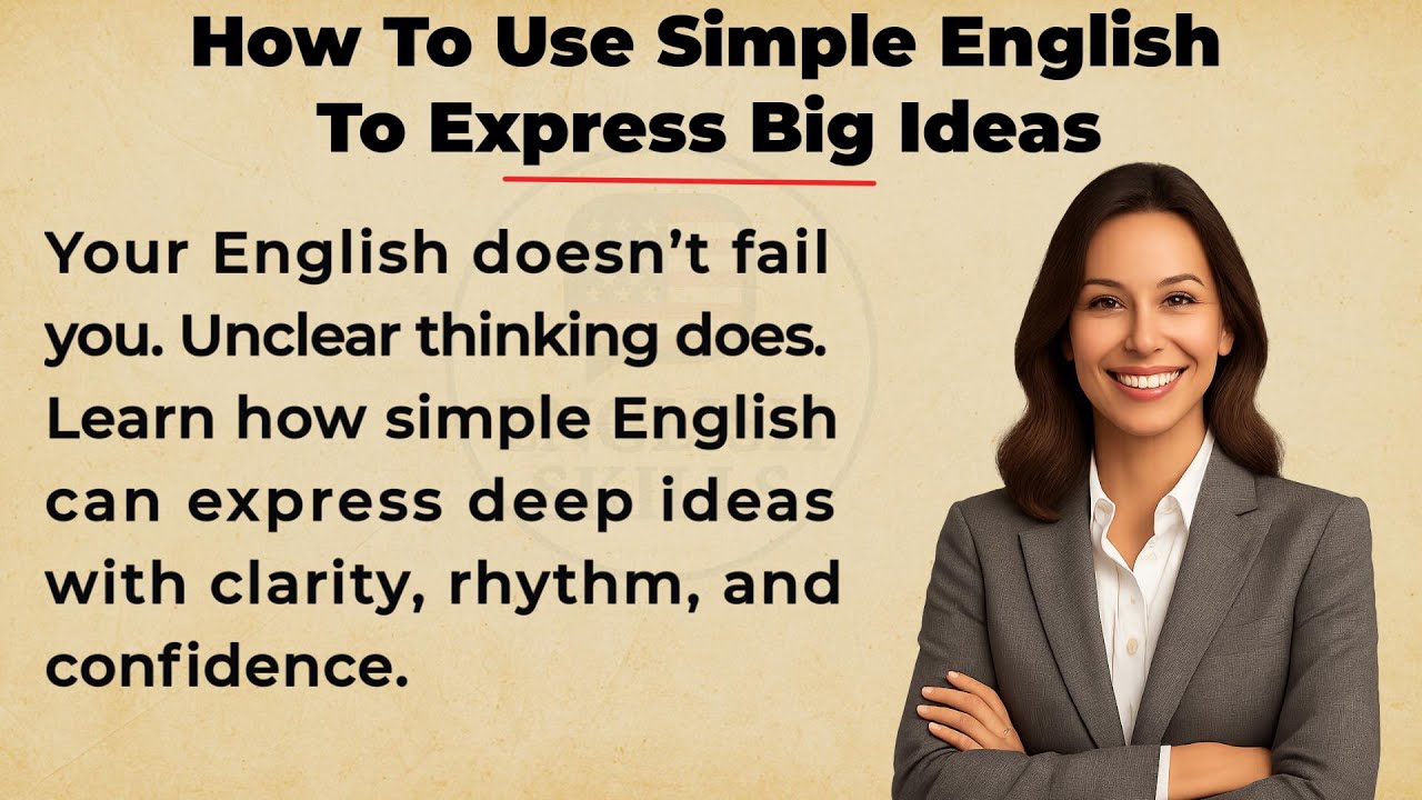 How to Use Simple English to Express Big Ideas | Speak Clearly, Think Deeply✅