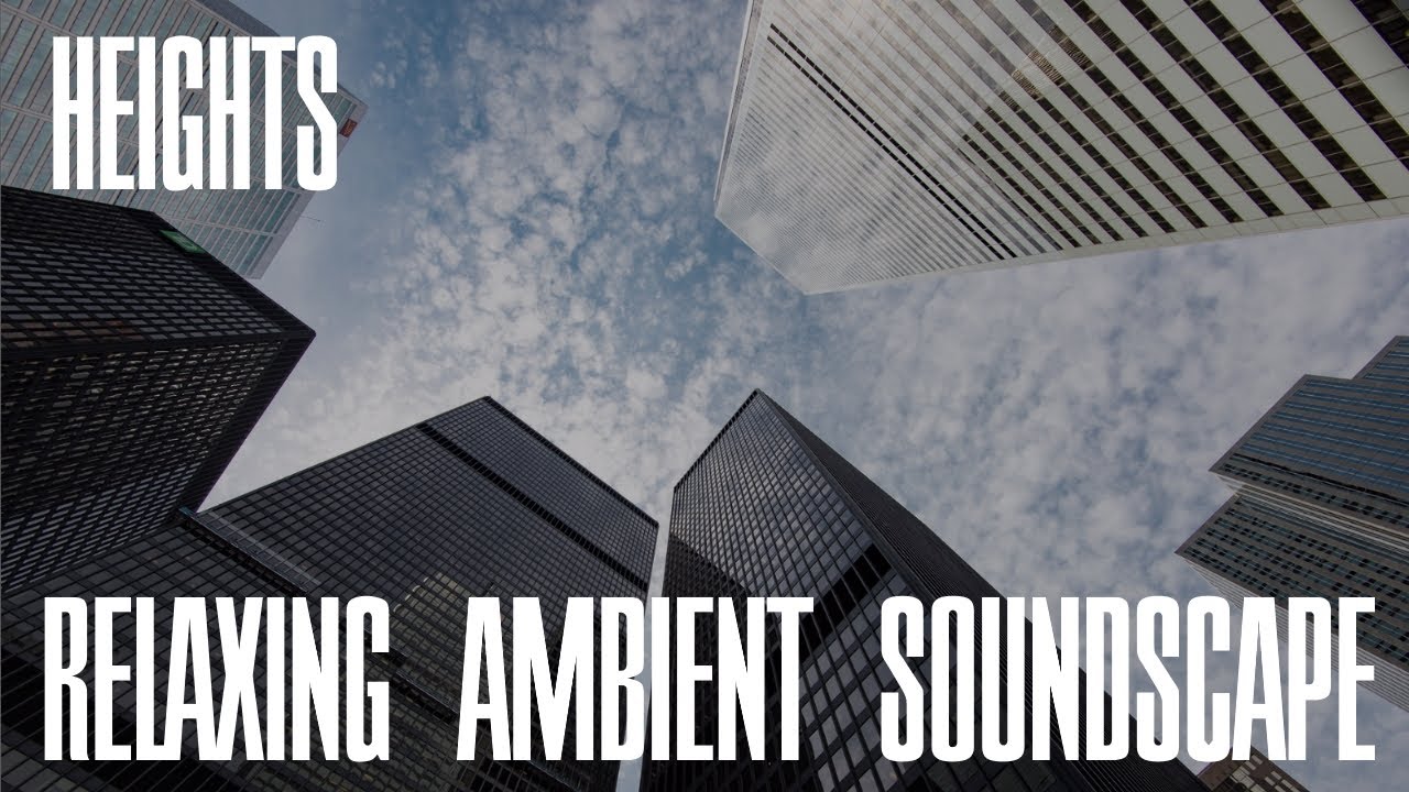 Relaxing Musical Soundscape - Heights - Big Drums Sound/Ambience/Abstract Synths/Deep Drones/Texture