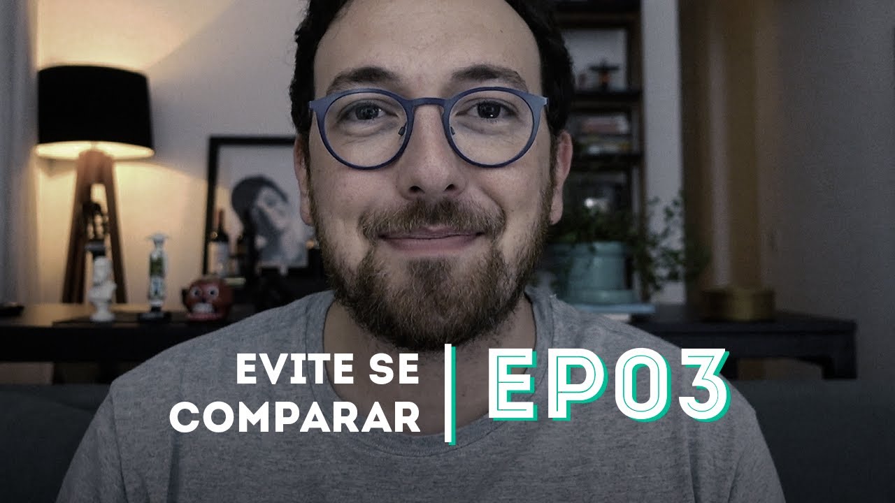 EVITE SE COMPARAR | Como ter mais Autoestima! - EP03