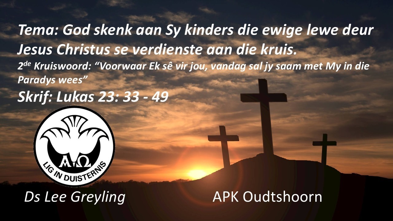 Erediens: God skenk aan Sy kinders die ewige lewe deur Jesus Christus se verdienste aan die kruis.
