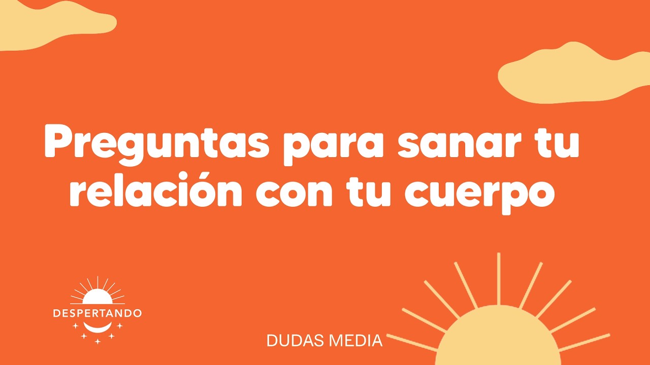 Preguntas para sanar tu relación con tu cuerpo | Despertando Podcast
