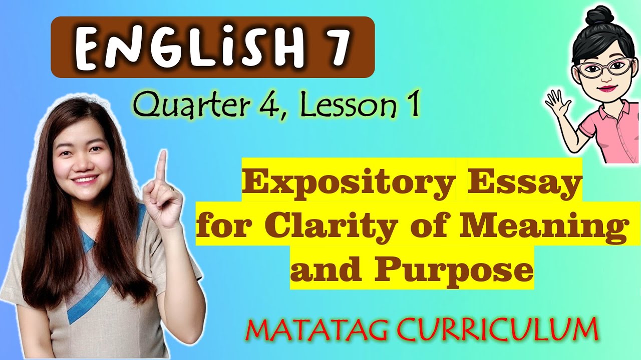 Expository Essay for Clarity of Meaning and Purpose|| GRADE 7 || MATATAG || QUARTER 4 || WEEK 2