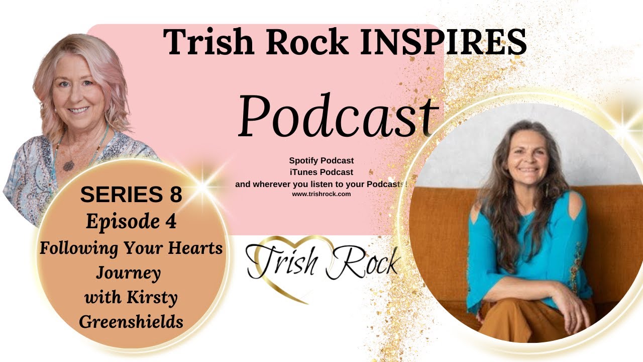 Series 8- Ep 4- Kirsty Greenshields- Following Your Hearts Journey