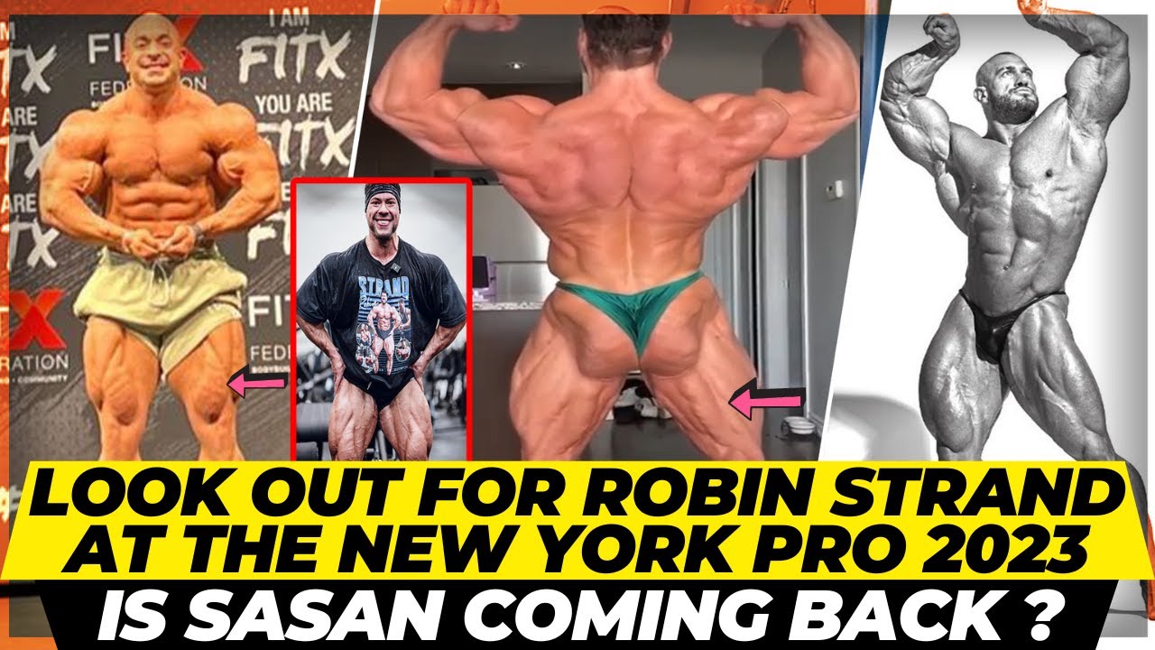 Look out for Robin Strand at the New York Pro 2023 Open bodybuilding + Is Sassan making a comeback ?