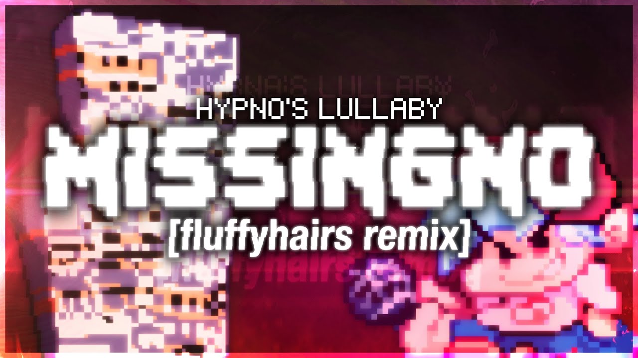Missingno - FNF: Hypno's Lullaby [fluffyhairs remix]