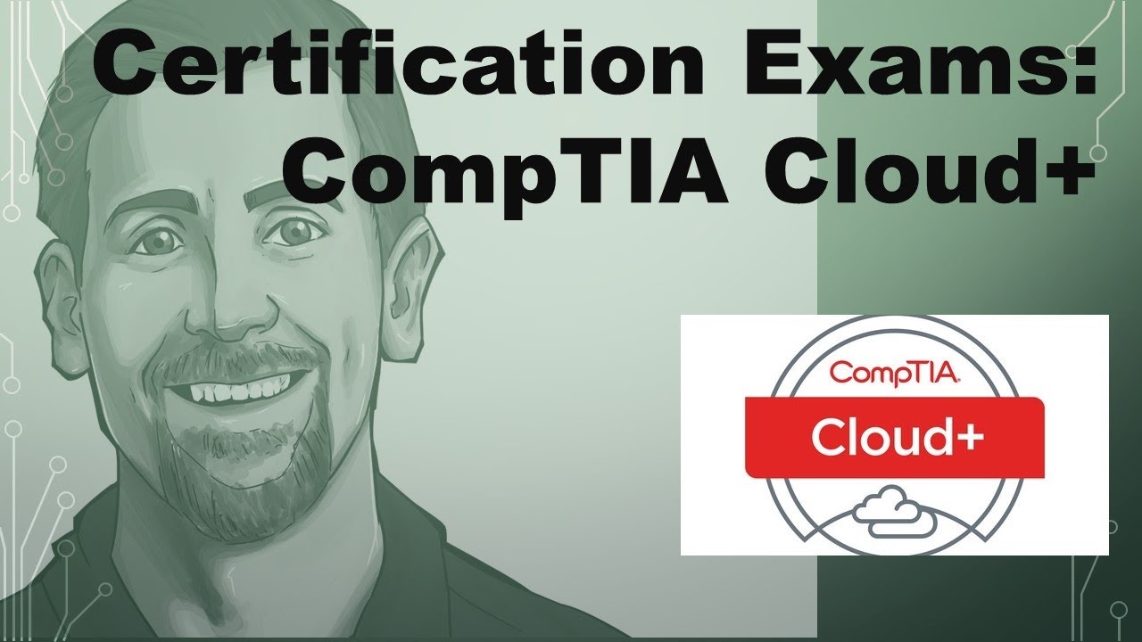 Certification Exams: CompTIA Cloud+