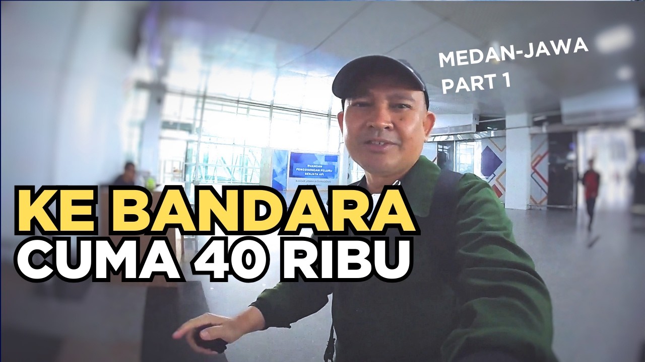 Perjalanan Panjang dari Medan ke Jawa | Jalan-jalan & Makan-makan Dimulai