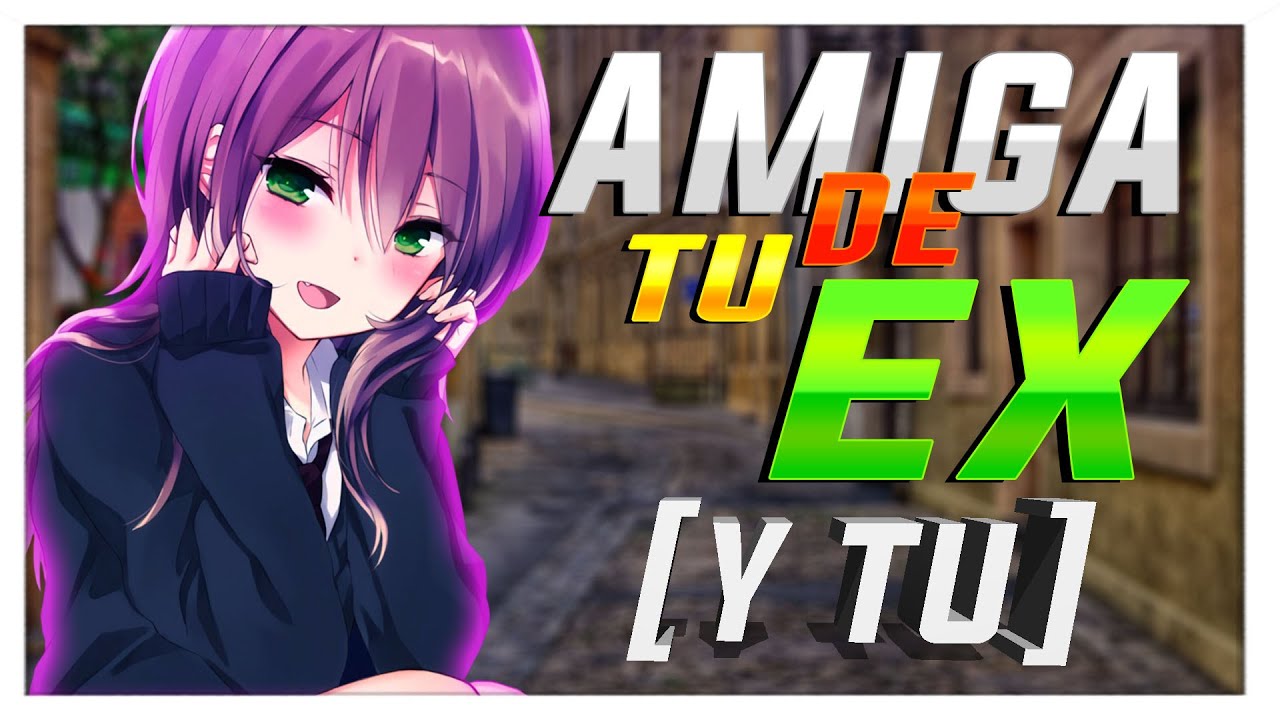 ASMR Amiga De Tu Ex y Tu-ESPAÑOL