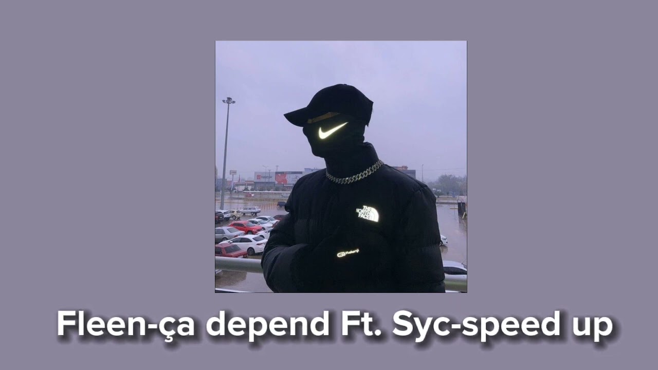 Fleen-ça depend Ft. Syc-speed up