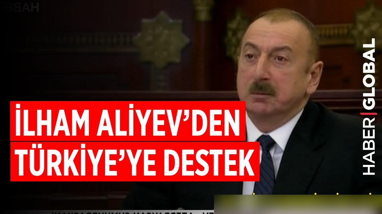 İlham Aliyev’den Türkiye’ye Net Destek! Tek Tek Sıraladı!