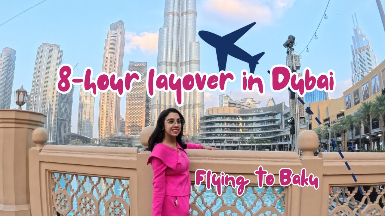 8 hour layover in Dubai | Flying to Baku Azerbaijan
