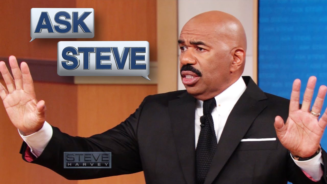 Ask Steve: Kiss my whole ass || STEVE HARVEY