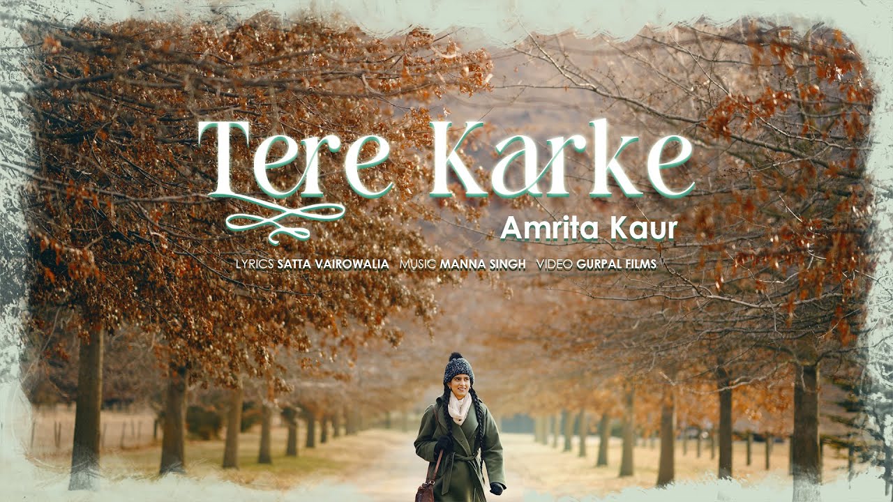 Tere Karke (Official Music Video) | Amrita Kaur | Manna S | Satta V | Amarpreet S | Gurpal Films