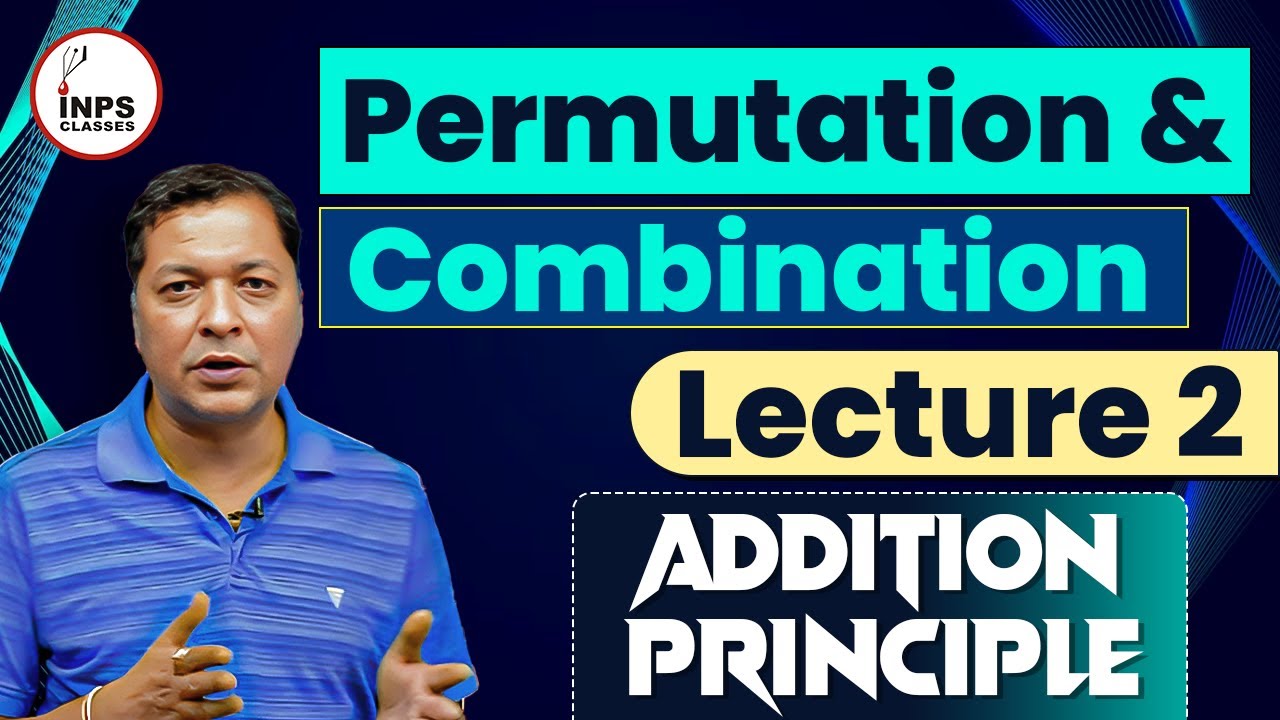 Permutation & Combination || Lecture 2 || Addition Principle || by Nitin Agrawal || INPS Classes