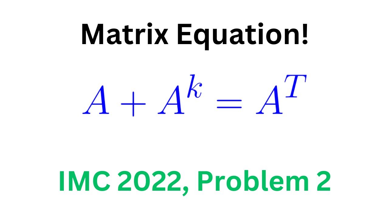 Can you solve this matrix equation from the 2022 International Math Competition?