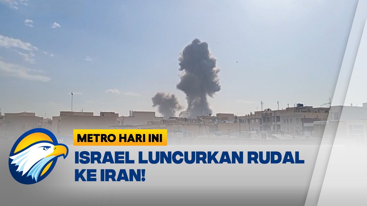 Israel Lancarkan Serangan Udara ke Teheran Dua Ledakan Guncang Ibu Kota Iran - [Metro Hari Ini]
