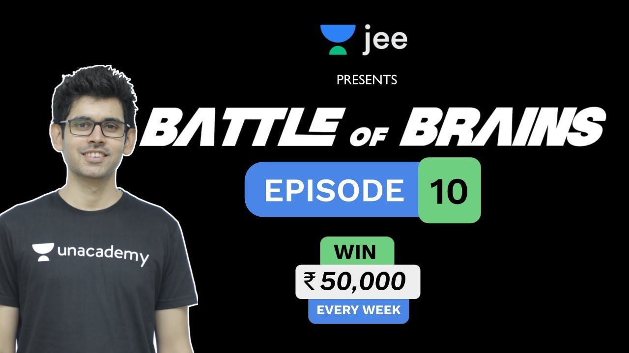 Battle Of Brains | Episode - 10 | Quiz Show | Unacademy JEE | Namo Kaul | Sameer Sir | Jayant Sir