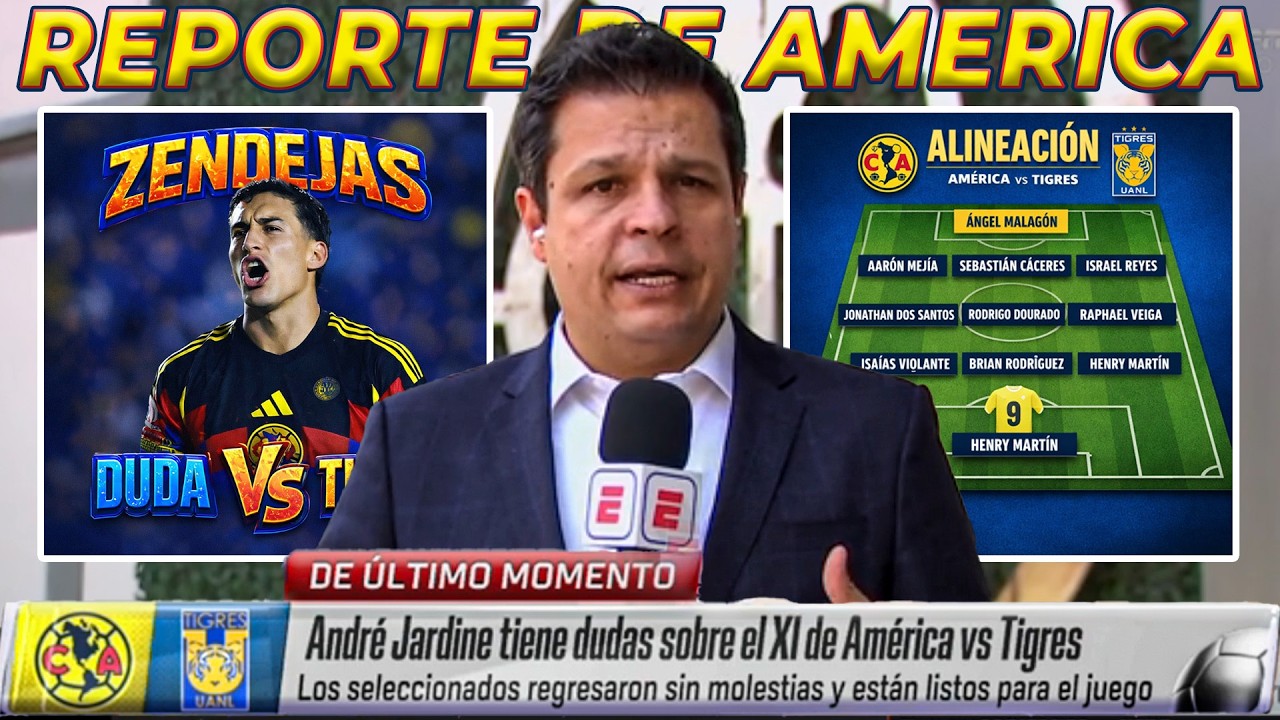 Reporte de América: Zendejas DUDA vs Tigres | 11 DE LUJO de Jardine vs Tigres | Boletería VENDIDA