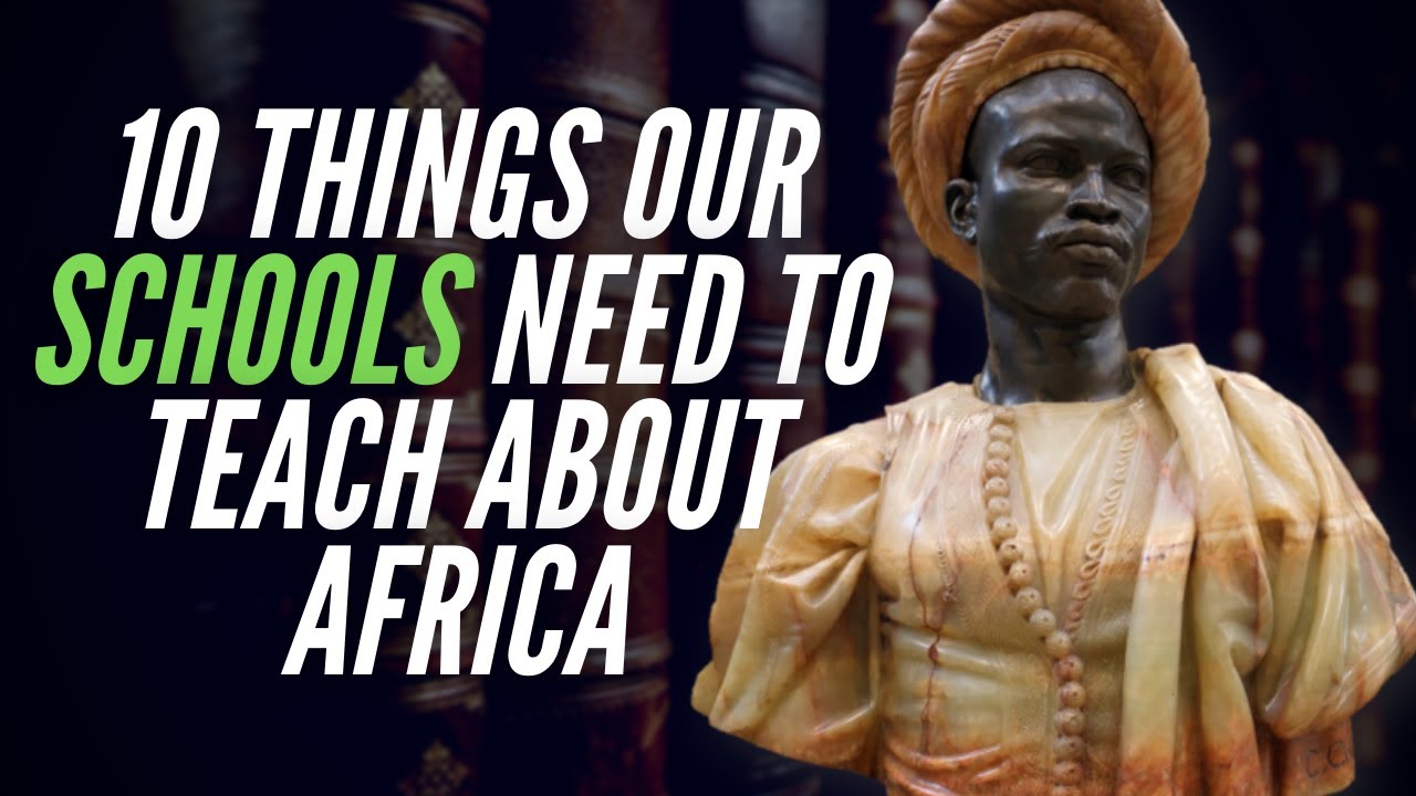 10 Things Our Schools Need To Teach About Africa