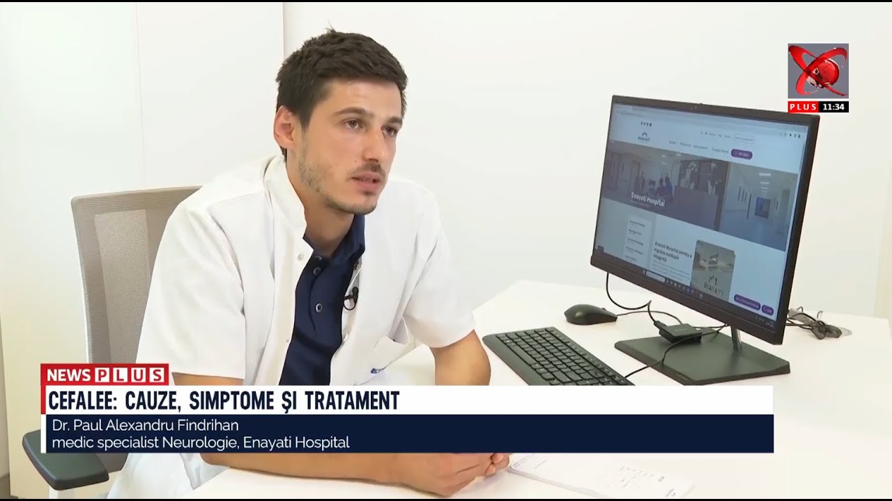 Cefalee: cauze, simptome și tratament - Dr. Paul Findrihan, medic neurolog, Enayati Hospital