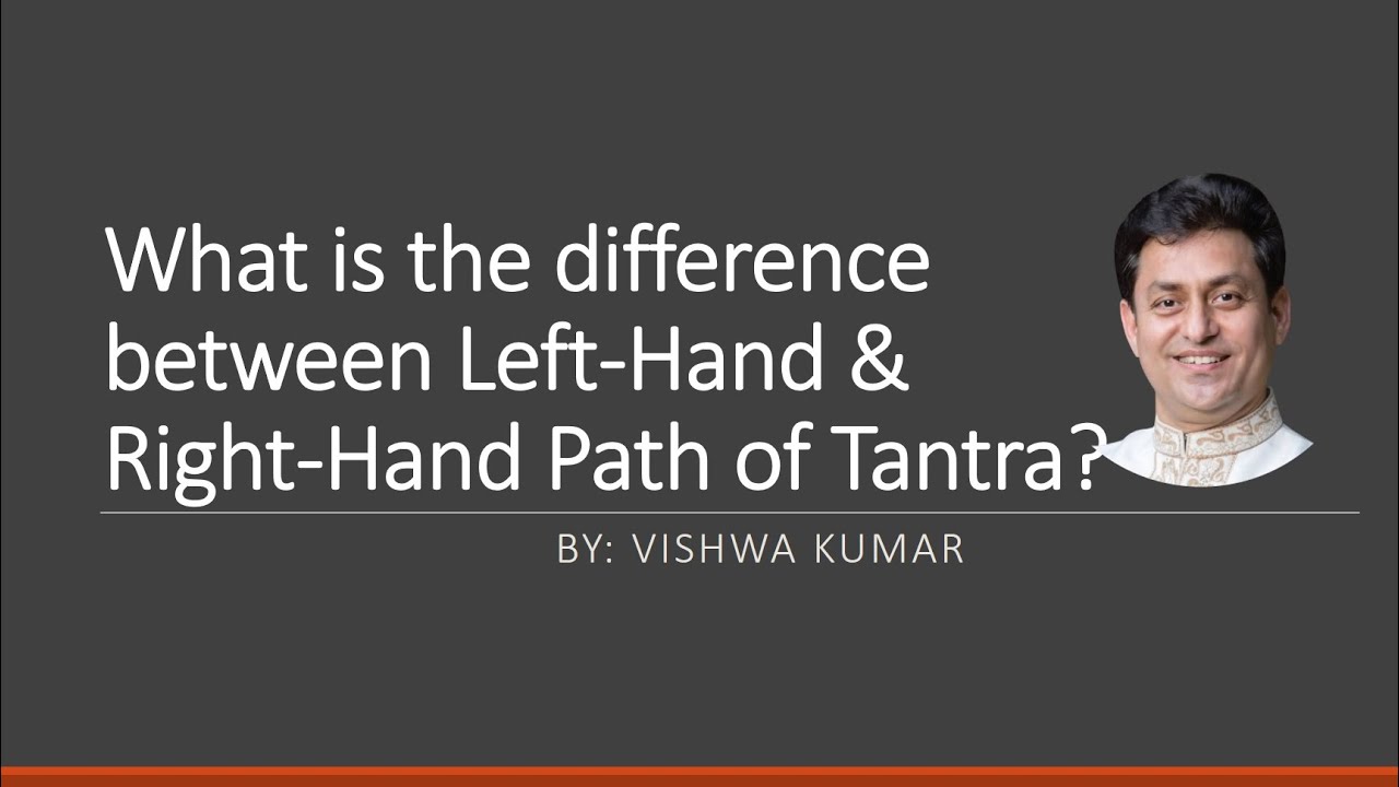 TT08 -  Difference between Left-Hand & Right Hand Paths of Tantra