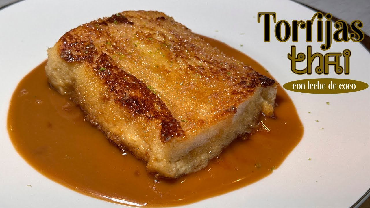 TORRIJA THAI con Leche de Coco para un Postre Irresistible | Receta Innovadora