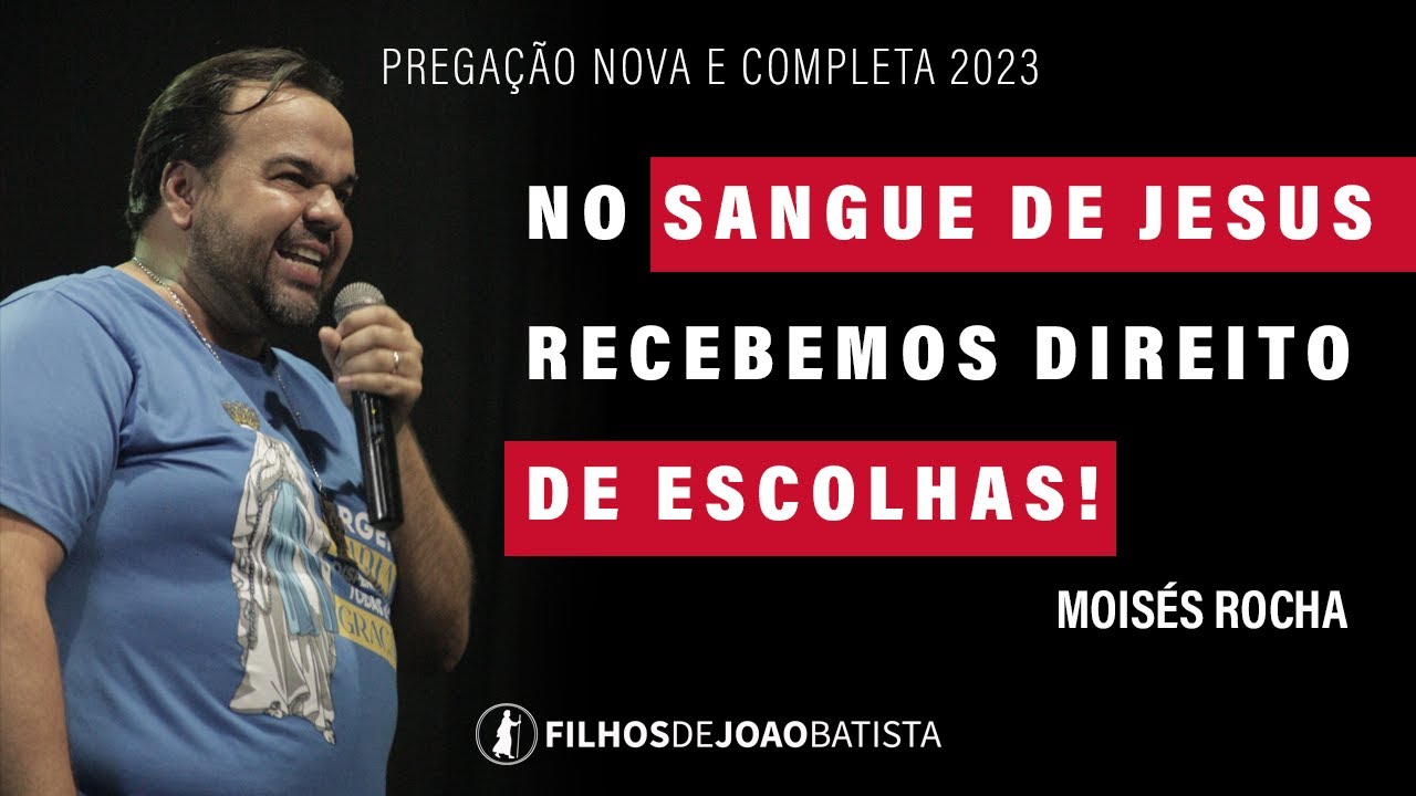 No sangue de Jesus recebemos direito de escolhas! | Moisés Rocha - Pregação NOVA 2023