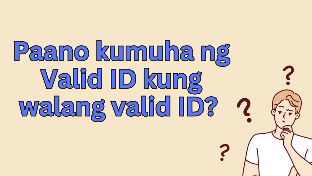 Paano kumuha ng Valid Id kung wala kang Valid ID?