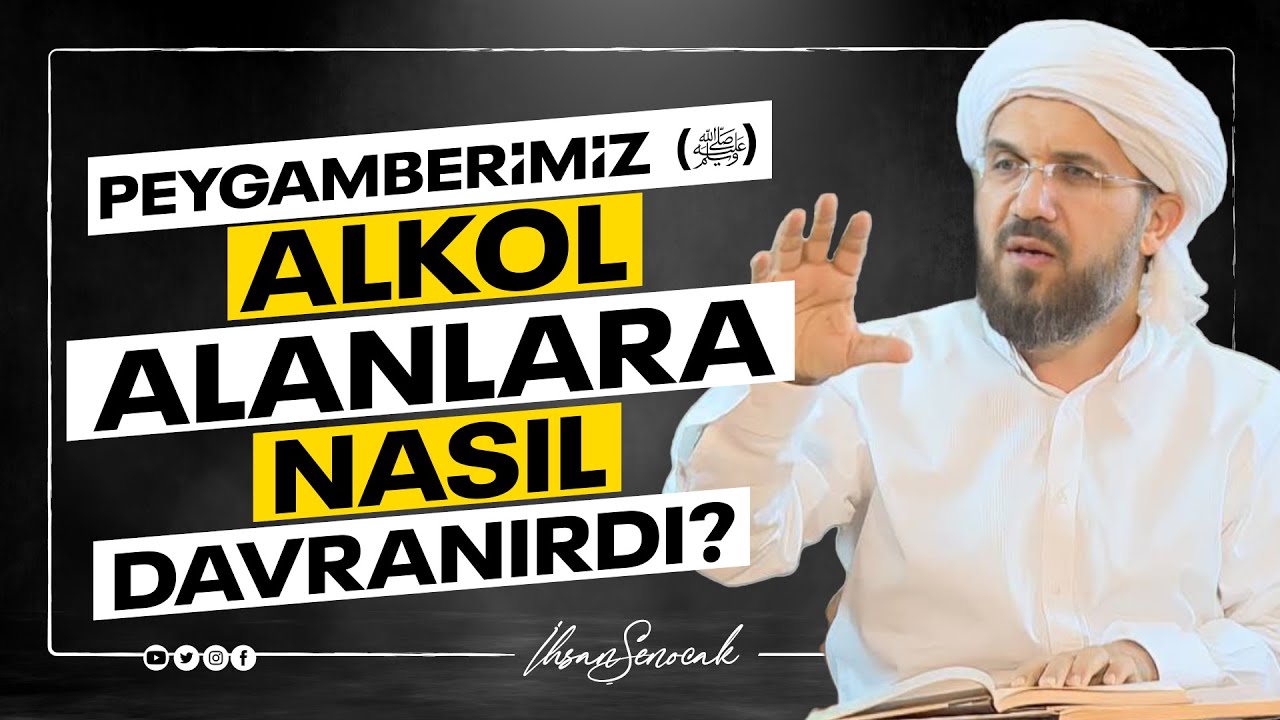 Peygamberimiz Alkol Alanlara Nasıl Davranırdı? I İhsan ŞENOCAK