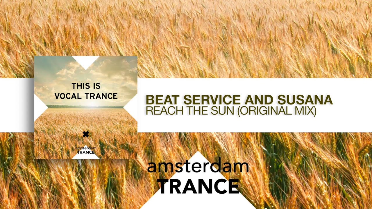 Beat Service & Susana - Reach The Sun (This Is Vocal Trance)