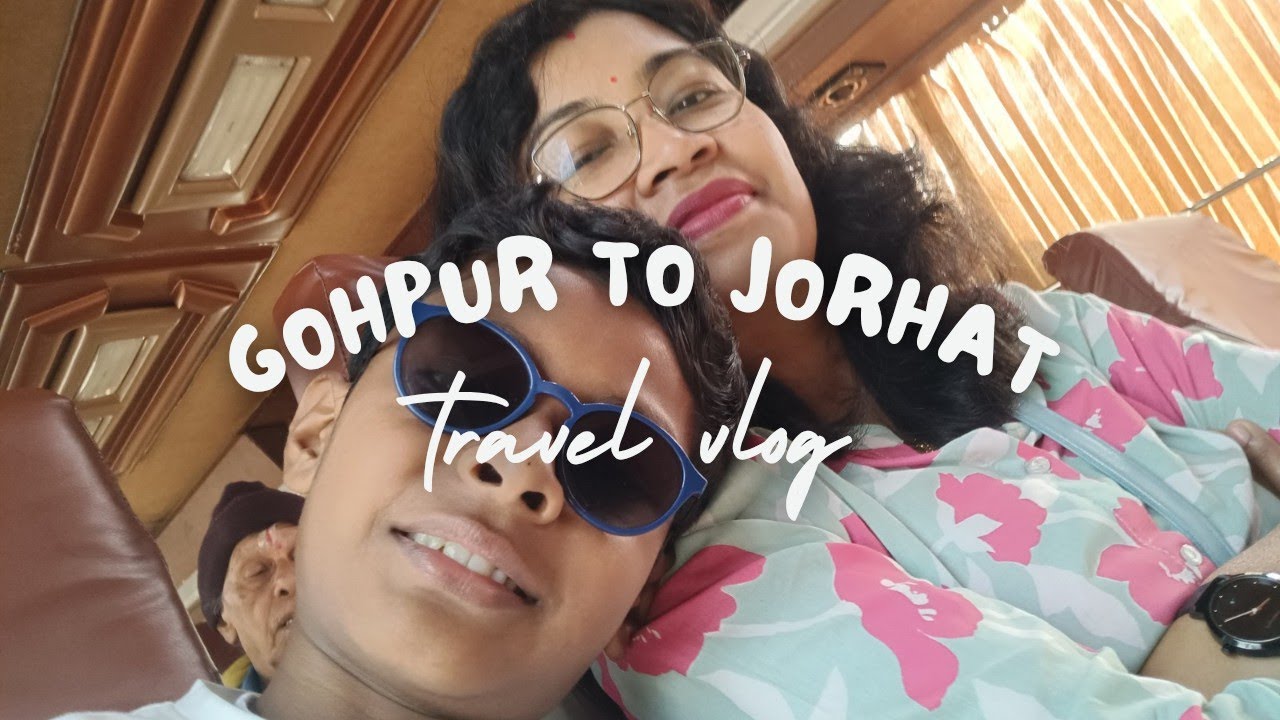 Travelling from Gohpur to Jorhat. 
