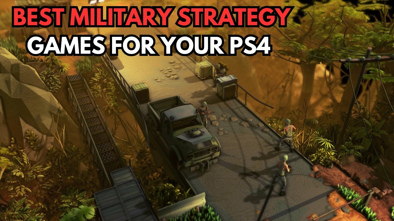 Top Military Strategy Games You Must Play on PS4!