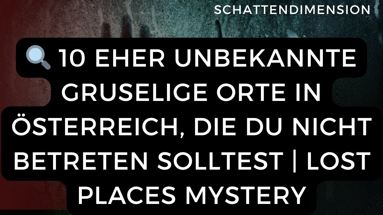 10 eher unbekannte gruselige Orte in &Ouml;sterreich, die du nicht betreten solltest | Mystery