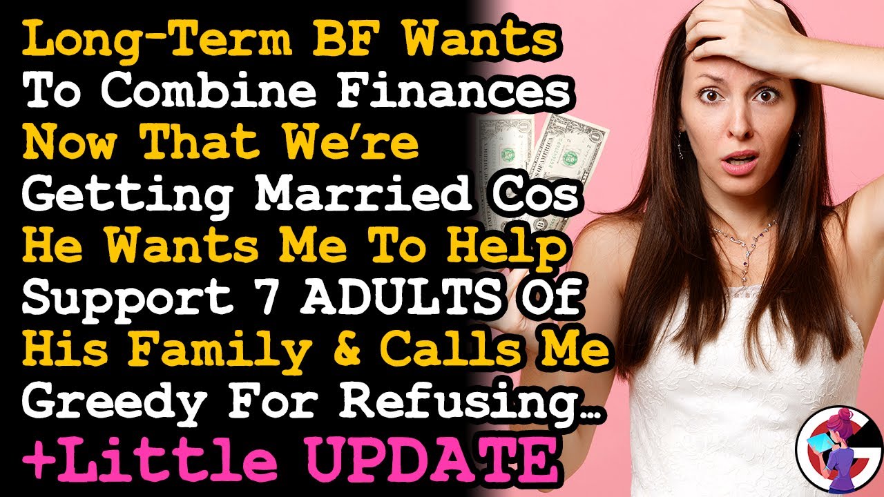 Long-Term BF Wants To Combine Finances To Help Enable 7 Adults Of His Family & Mad I Refused... AITA